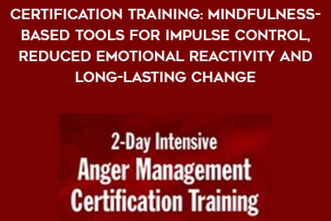 2-Day Intensive Anger Management Certification Training: Mindfulness-Based Tools for Impulse Control