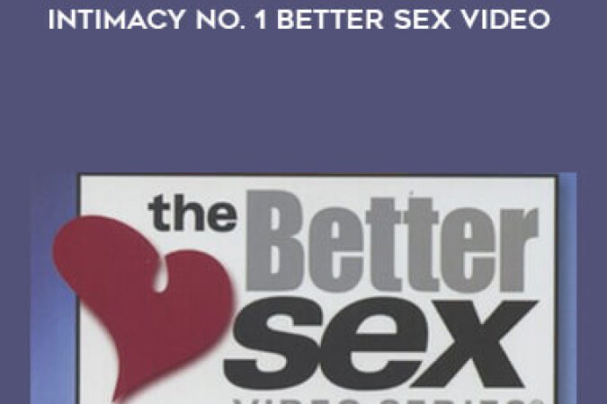 Better Sex Video Series - Sexual Positions for Deeper Intimacy No. 1- Better Sex Video onnline courses