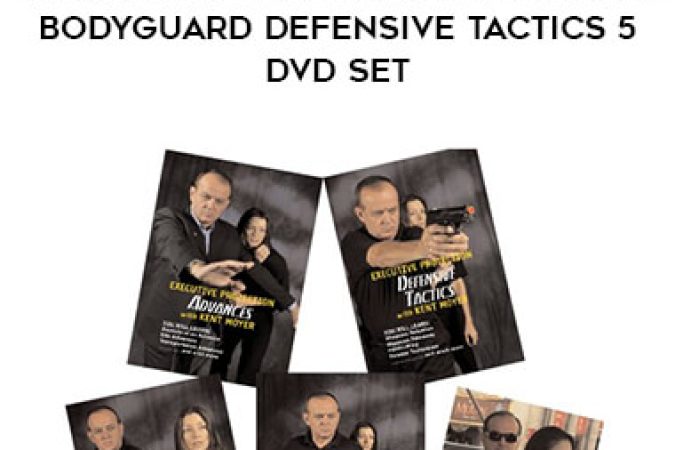 Kent Moyer - Worldwide Executive Protection Bodyguard Defensive Tactics 5 DVD Set onnline courses