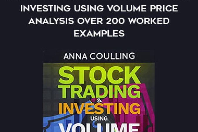 Anna Coulling Stock Trading and Investing Using Volume Price Analysis Over 200 worked examples onnline courses