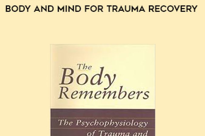 Babette Rothschild - The Body Remembers: Integrating Body and Mind for Trauma Recovery onnline courses