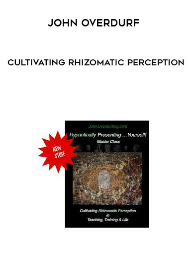 John Overdurf - Cultivating Rhizomatic Perception onnline courses