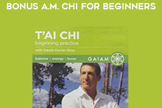 David-Dorian Ross - T'ai Chi Beginning Practice /w bonus A.M. Chi for Beginners onnline courses