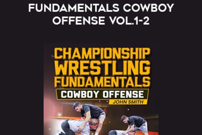 John Smith - Championship Wrestling Fundamentals Cowboy Offense Vol.1-2 onnline courses