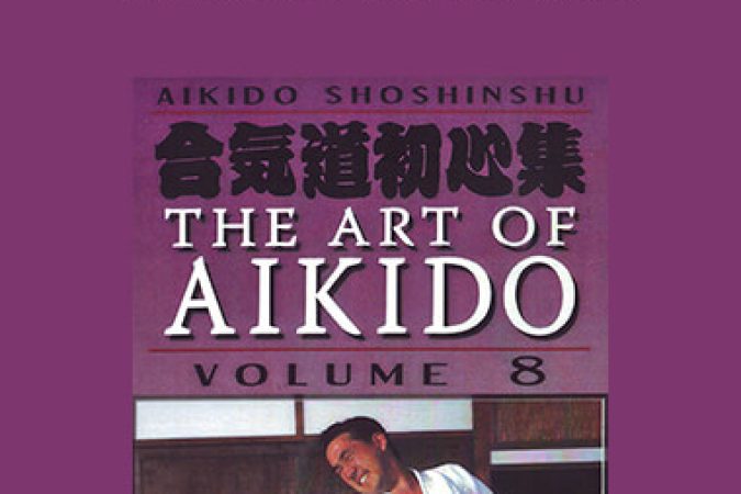 Kensho Furuya - The Art Of Aikido Vol.8 onnline courses