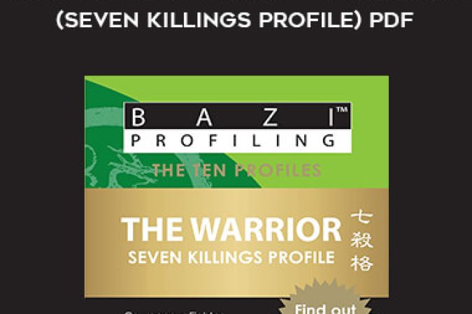 BaZi Profiling Series - The Warrior (Seven killings Profile) PDF onnline courses