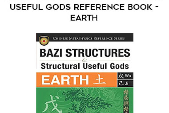 BaZi Structures and Structural Useful Gods Reference Book - Earth onnline courses