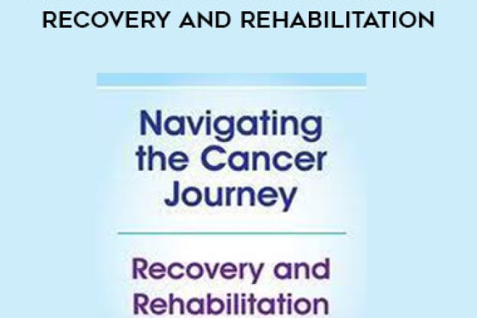 Navigating the Cancer Journey: Recovery and Rehabilitation onnline courses