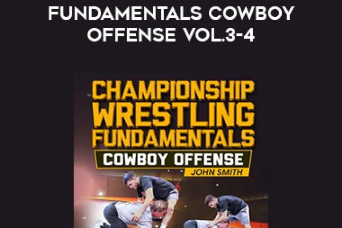 John Smith - Championship Wrestling Fundamentals Cowboy Offense Vol.3-4 onnline courses