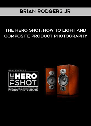 Brian Rodgers Jr - The Hero Shot: How To Light And Composite Product Photography onnline courses