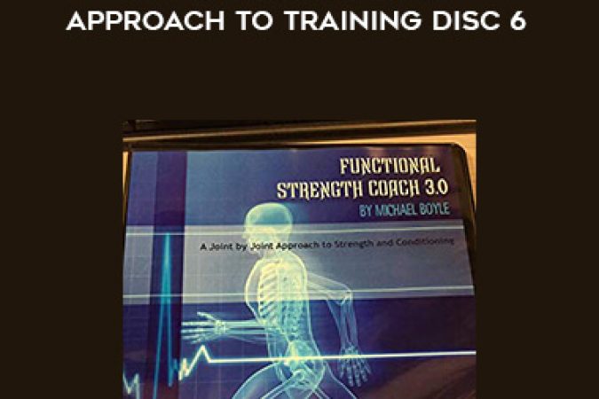 Mike Boyle- Functional Strength Coadi 3.0 A Joint by Joint Approach to Training Disc 6 onnline courses