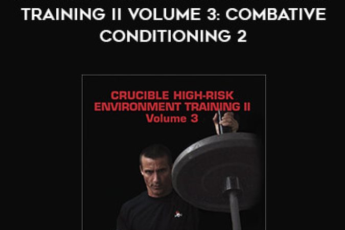 Crucible High-Risk Environment Training II Volume 3: Combative Conditioning 2 onnline courses