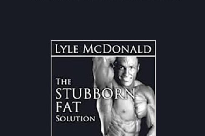 Lyle McDonald - The Stubborn Fat Solution onnline courses