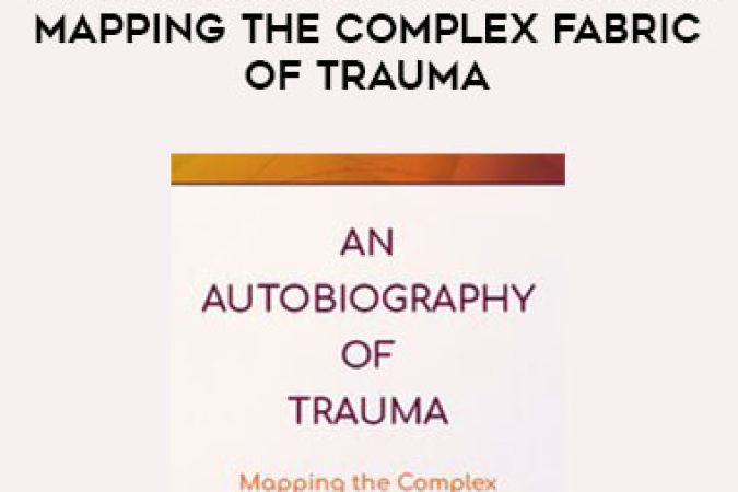 An Autobiography of Trauma: Mapping the Complex Fabric of Trauma onnline courses