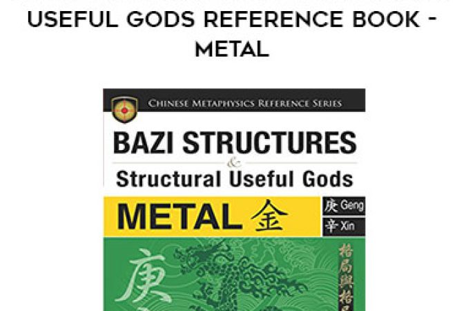 BaZi Structures and Structural Useful Gods Reference Book - Metal onnline courses