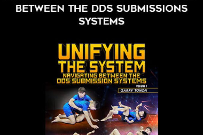 Garry Tonon - Unifying The Systems Navigating Between The DDS Submissions Systems onnline courses