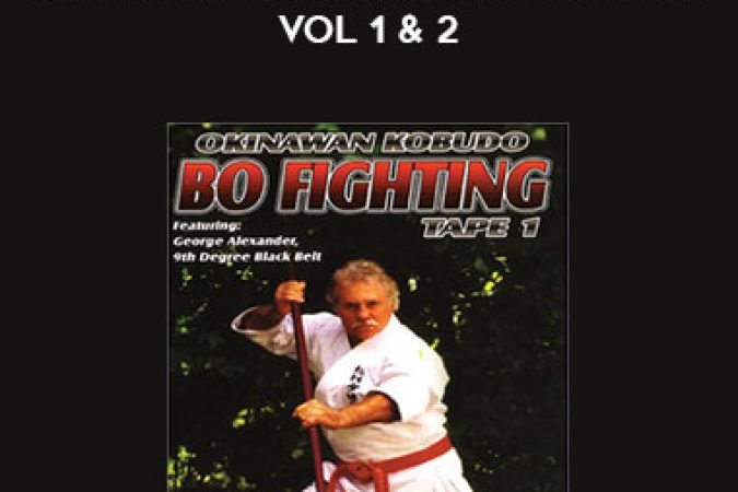 George Alexander - OKINAWAN KOBUDO BO FIGHTING VOL 1 & 2 onnline courses