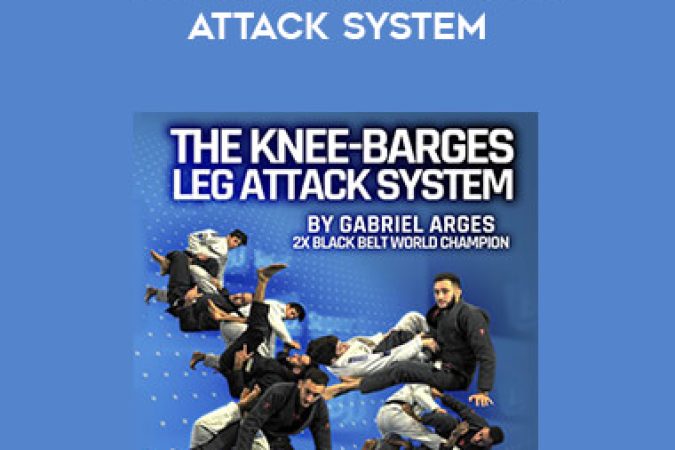 Gabriel Arges - The Knee Barges Leg Attack System onnline courses