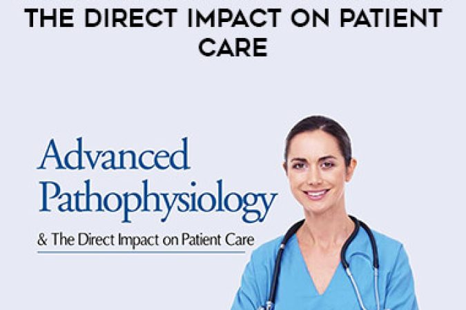 Advanced Pathophysiology & The Direct Impact on Patient Care onnline courses