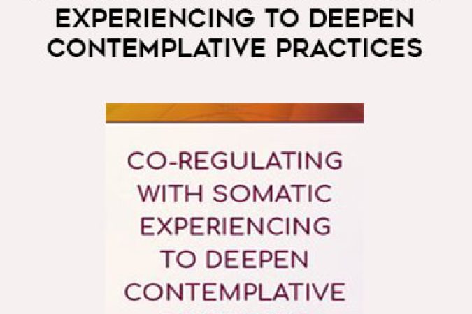 Co-Regulating with Somatic Experiencing to Deepen Contemplative Practices onnline courses