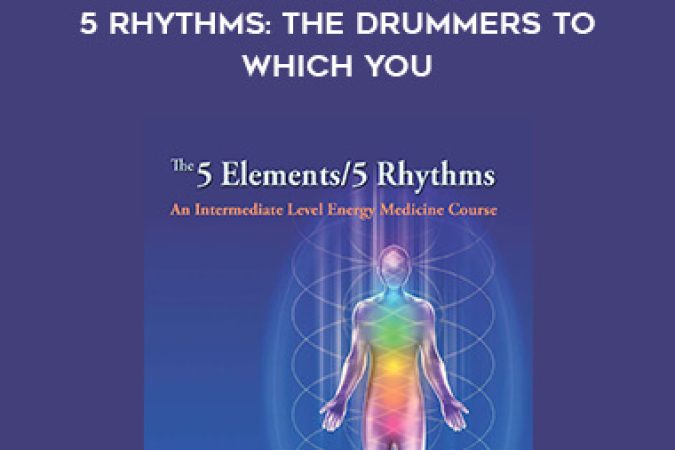 Donna Eden with David Feinstein - The 5 Elements - 5 Rhythms: The Drummers to Which You onnline courses