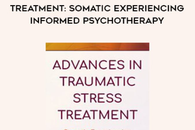 Advances in Traumatic Stress Treatment: Somatic Experiencing Informed Psychotherapy onnline courses