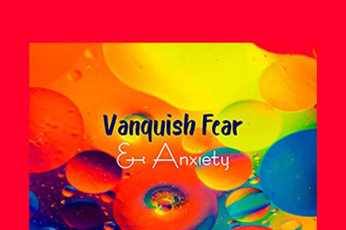 Vbnquish Fear - Anxiety in Just 24 Hours onnline courses