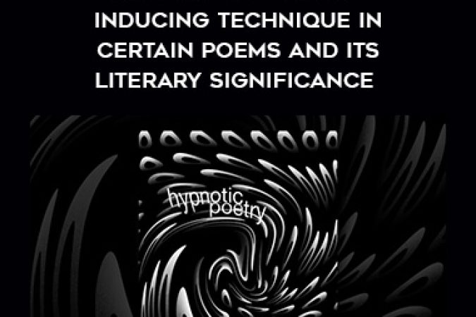 Hypnotic Poetry - A Study of Trance - Inducing Technique in Certain Poems and Its Literary Significance onnline courses