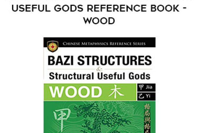 BaZi Structures and Structural Useful Gods Reference Book - Wood onnline courses