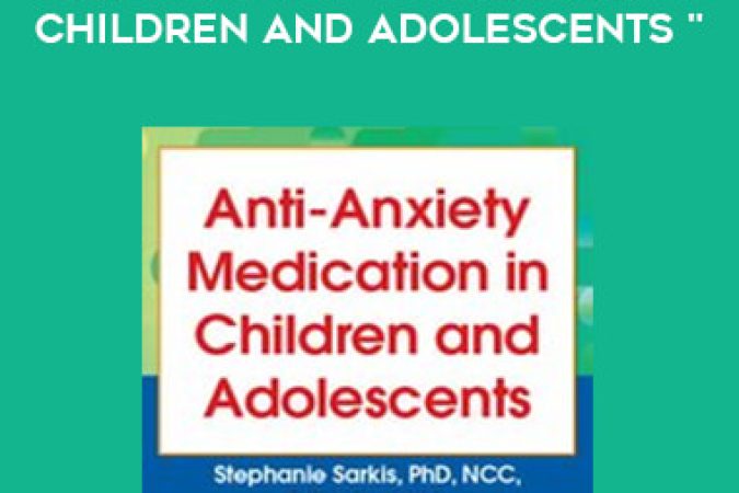 Anti-Anxiety Medication in Children and Adolescents onnline courses