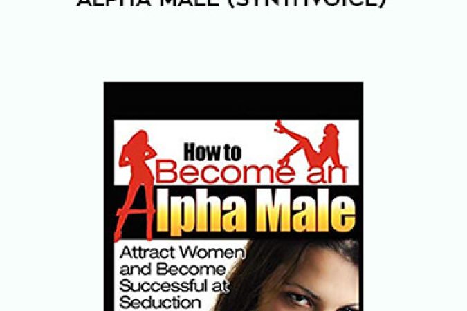 John Alexander - How To Become An Alpha Male (Synthvoice) onnline courses