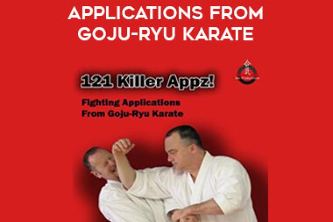 Kris Wilder - 121 Killer Appz! Fighting Applications From Goju-Ryu Karate onnline courses