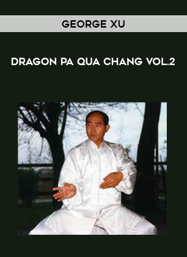 George Xu - Dragon Pa Qua Chang Vol.2 onnline courses