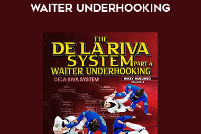 Mikey Musumeci - The De La Riva system Part 4: Waiter Underhooking onnline courses