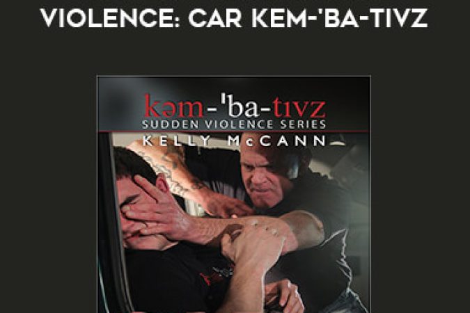 Kelly McCann - Kem-'ba-tivz Sudden Violence: Car kem-'ba-tivz onnline courses