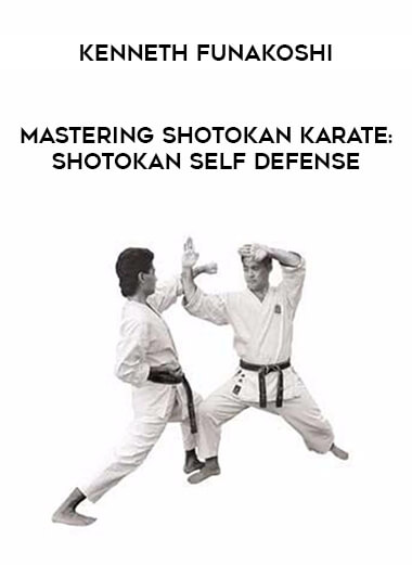 Kenneth Funakoshi - Mastering Shotokan Karate : Shotokan Self Defense onnline courses