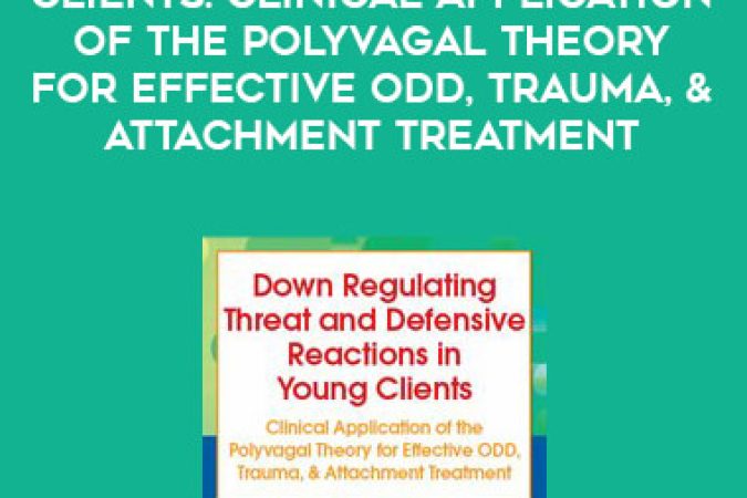 Down Regulating Threat and Defensive Reactions in Young Clients: Clinical Application of the Polyvagal Theory for Effective ODD