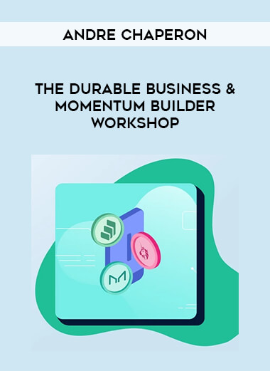 Andre Chaperon - The Durable Business & Momentum Builder Workshop onnline courses