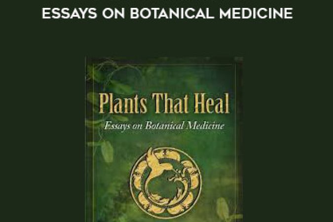 David Crow - Plants That Heal - Essays on Botanical Medicine onnline courses