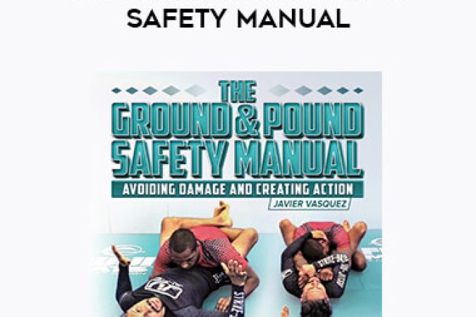 Javier Vazquez - The Ground And Pound Safety Manual onnline courses