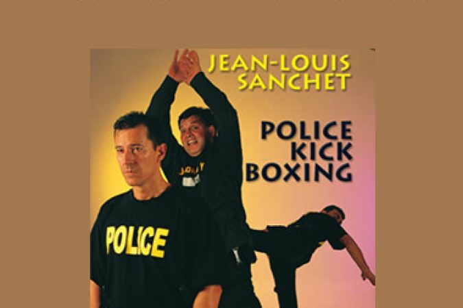 Jean Louis Sanchet - Police Defense Kick Boxing onnline courses