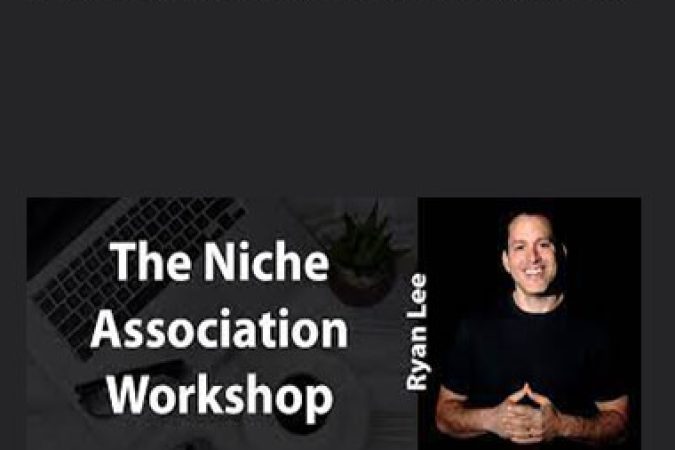 Ryan Lee - Niche Association Workshop onnline courses