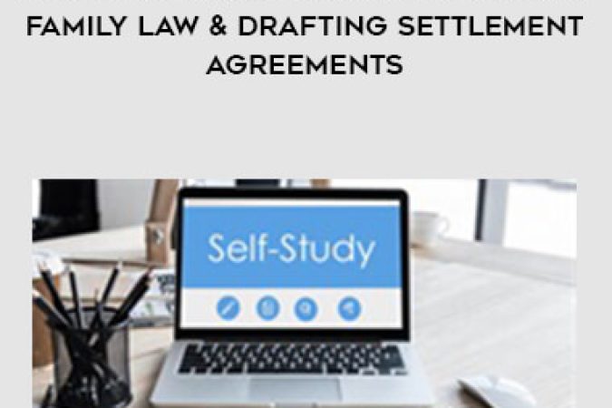 2021 Strategies for Negotiation in Family Law & Drafting Settlement Agreements onnline courses