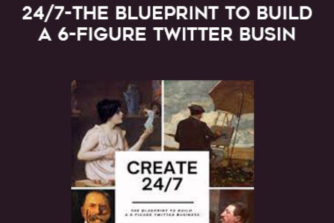 The Art Of Purpose - Create 24/7-The Blueprint to Build a 6-Figure Twitter Busin onnline courses