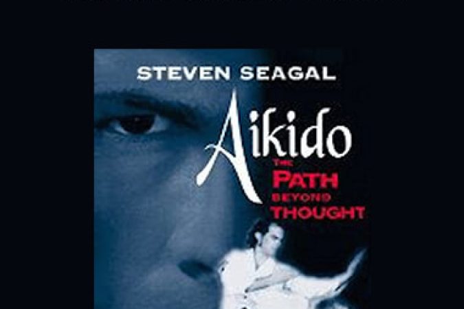 Aikido Steven Seagal - The Path Beyond Thougt onnline courses