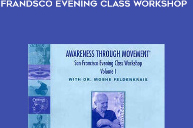 Moshe Feldenkrais - Awareness Through Movement: San Frandsco Evening Class Workshop onnline courses