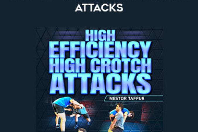 Nestor Taffur - High Efficiency High Crotch Attacks onnline courses