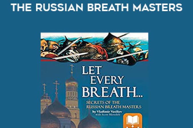 Vladimir Vasiliev - Let Every Breath: Secrets of the Russian Breath Masters onnline courses