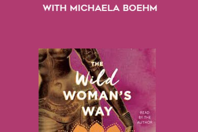 Entheos Academy - The Wild Woman's Way with Michaela Boehm onnline courses