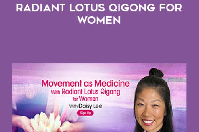 Daisy Lee - Movement as Medicine With Radiant Lotus Qigong for Women onnline courses